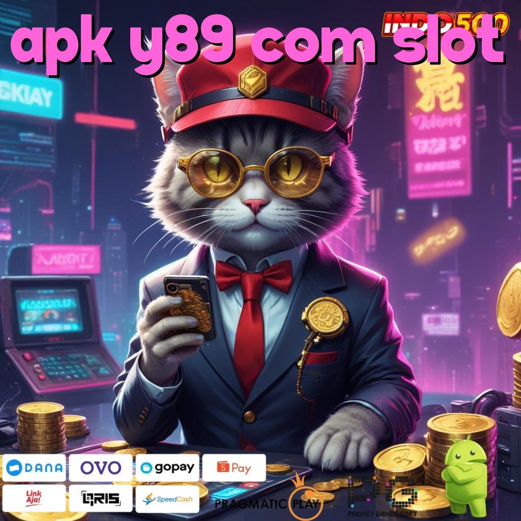 APK Y89 COM SLOT Setor Instan Main Kini, Cuan Pasti Menghampiri