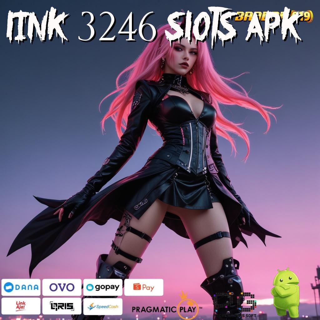 LINK 3246 SLOTS APK , Mudah Dijelaskan Modal Langsung Untung Maksimal