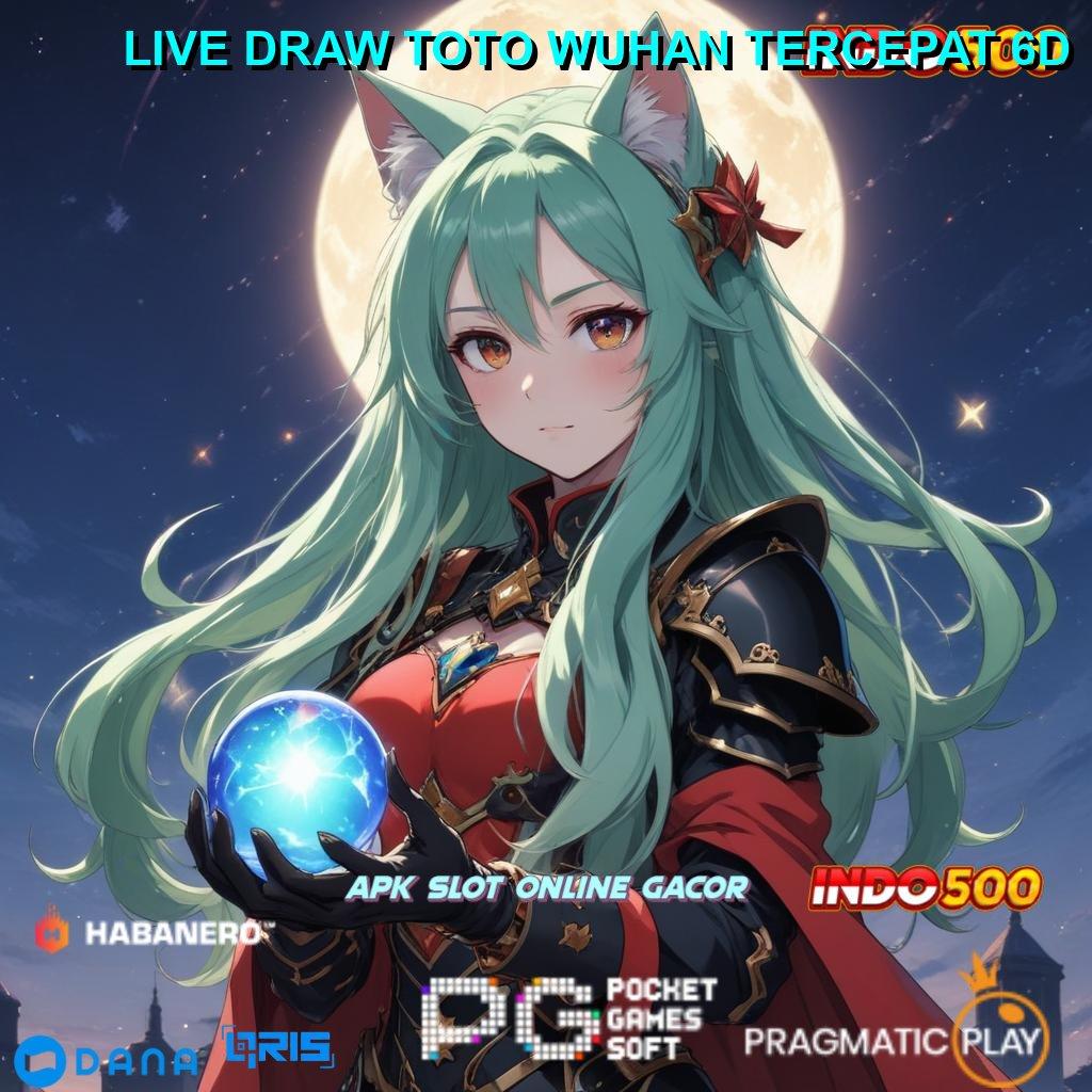 LIVE DRAW TOTO WUHAN TERCEPAT 6D | depo langsung scatter auto spin rizki dalam fleksibilitas baru