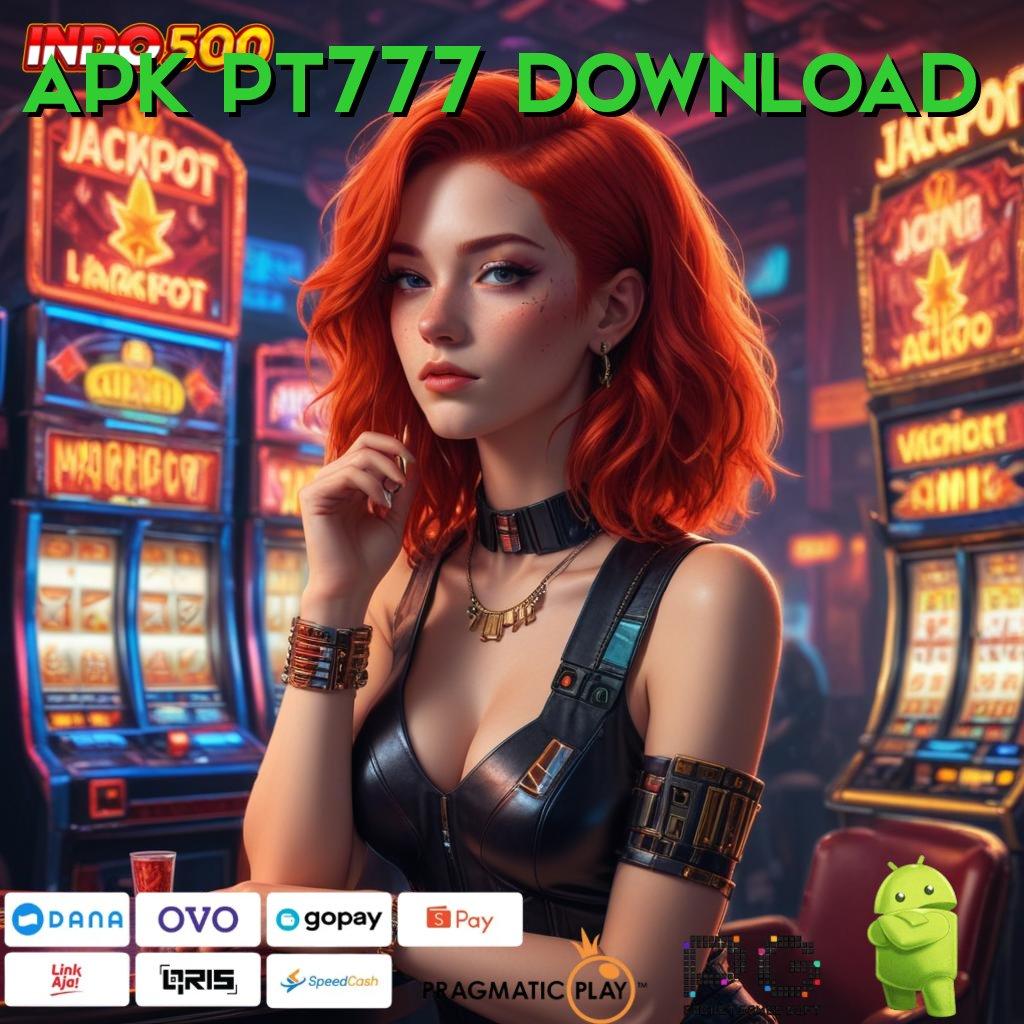 APK PT777 DOWNLOAD Aplikasi Terbaik Untuk Spin Dinamis