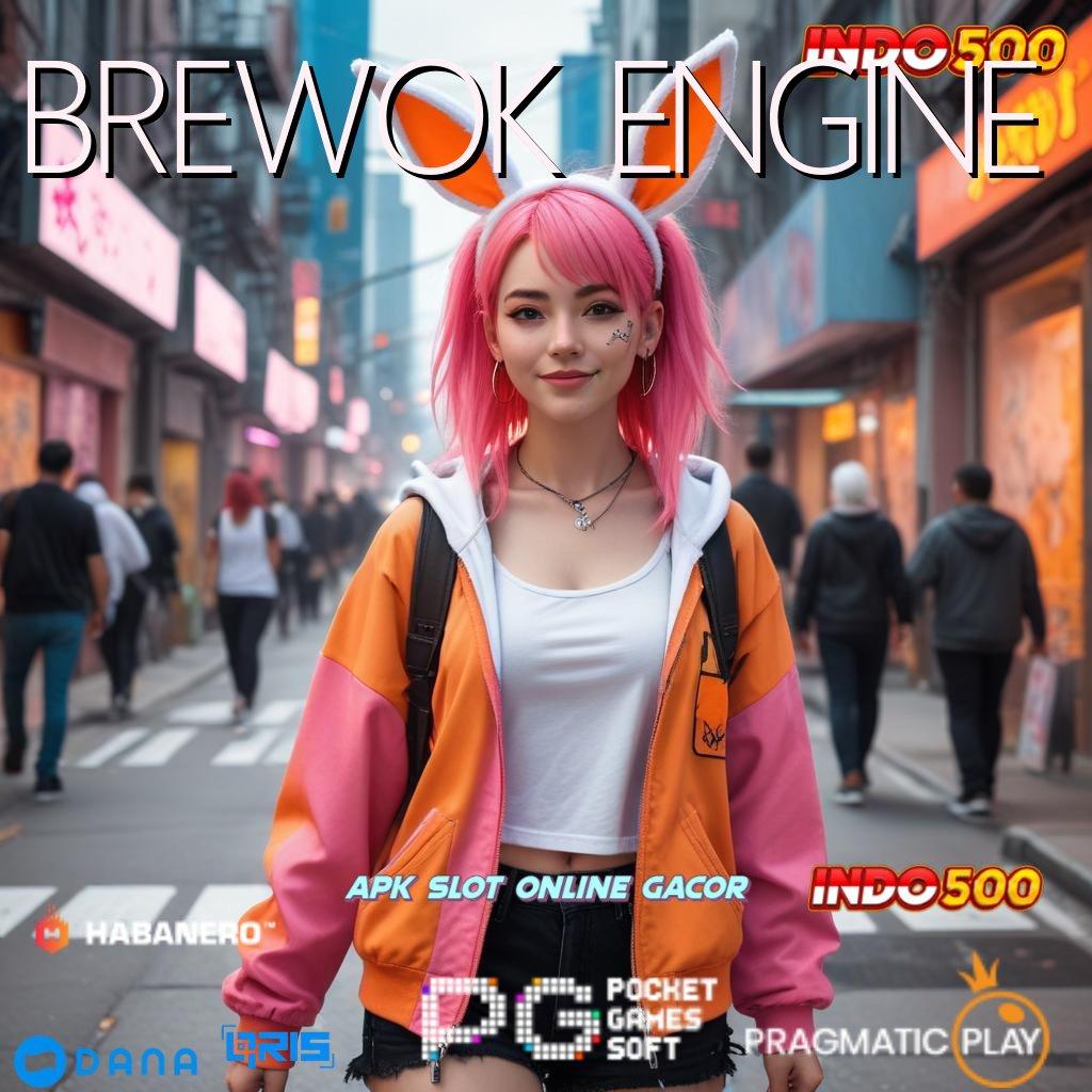 BREWOK ENGINE 🐉 slot menarik uang menghampiri