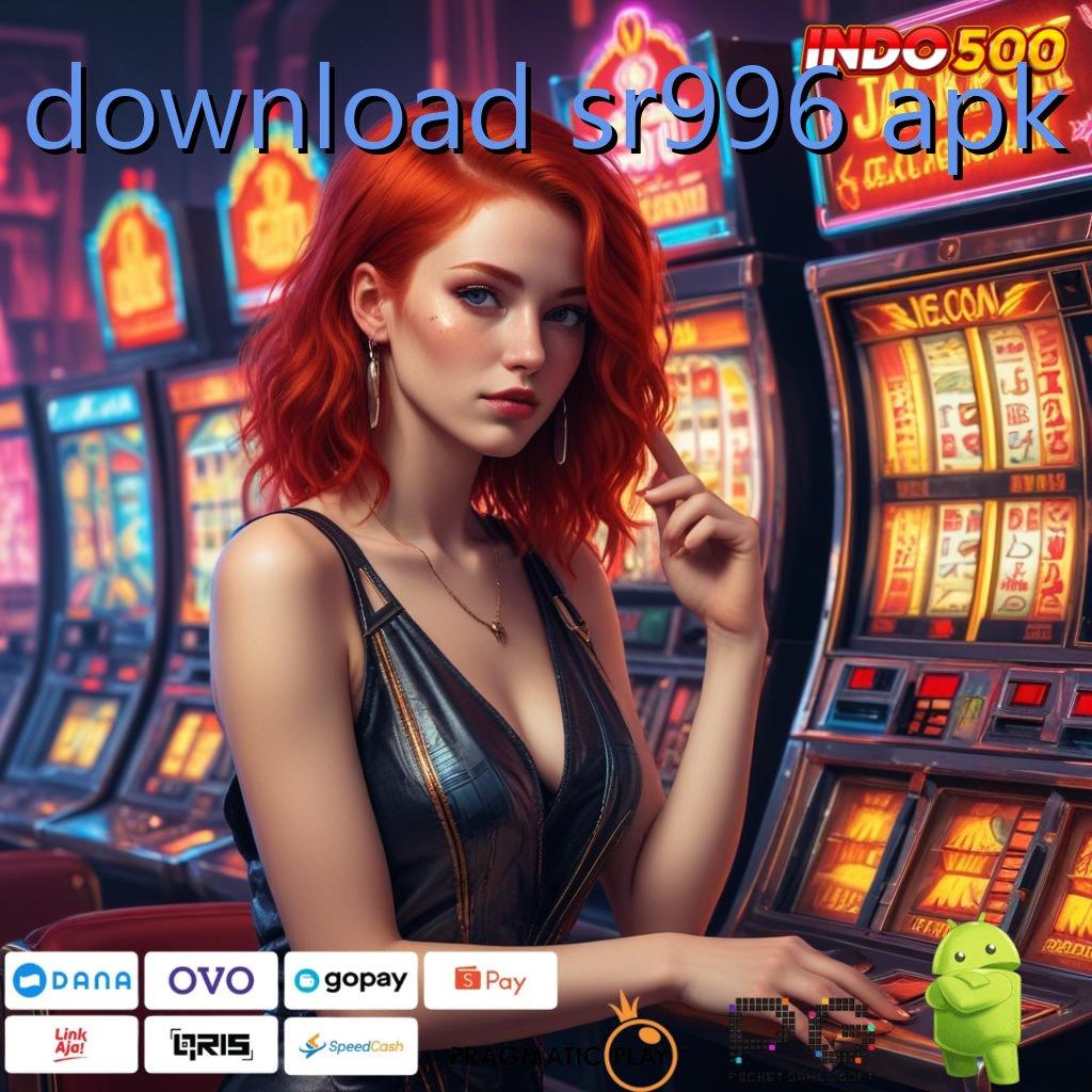 DOWNLOAD SR996 APK Versi Terkini Slot Gacor Terbaik