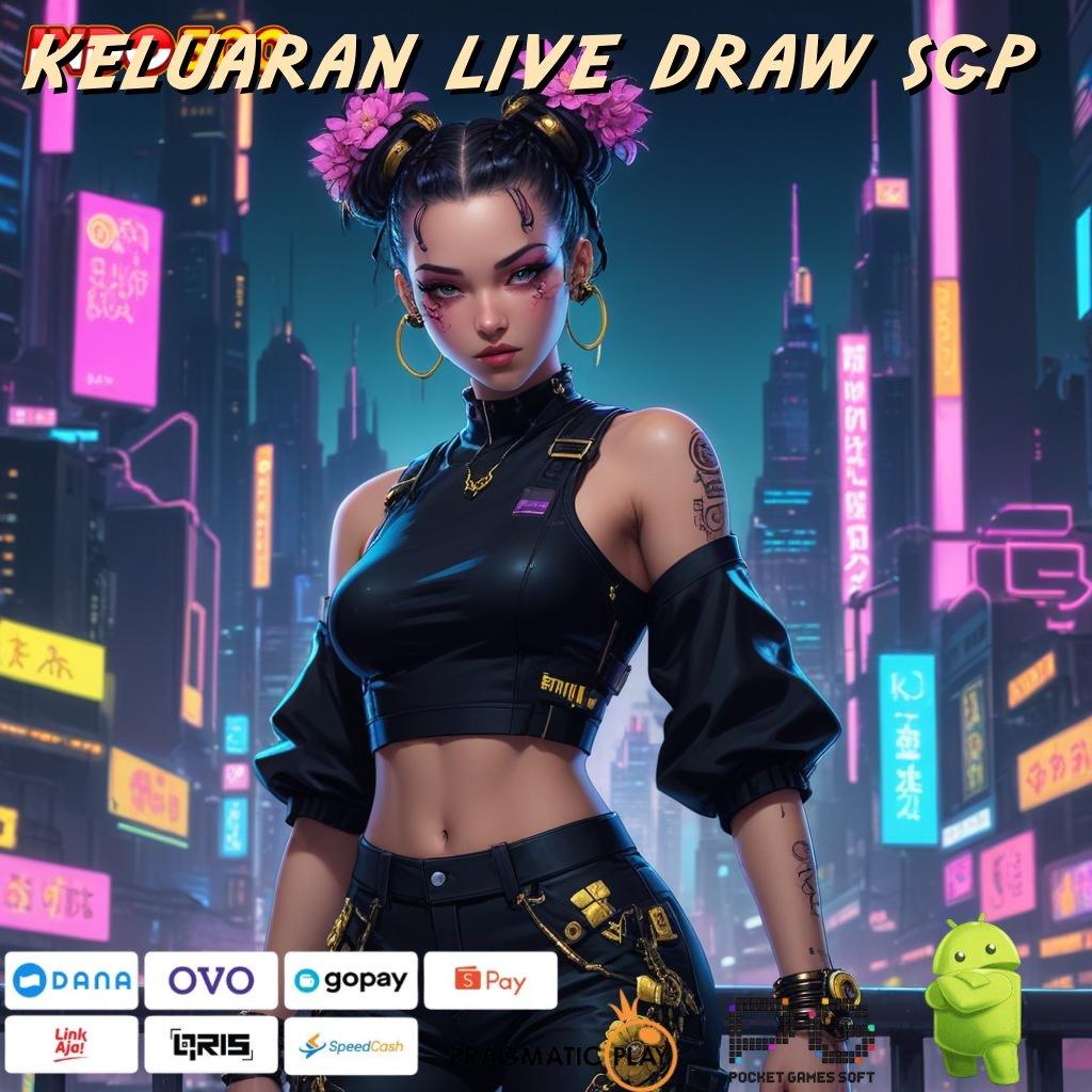 KELUARAN LIVE DRAW SGP Slot Aplikasi Tanpa Hambatan