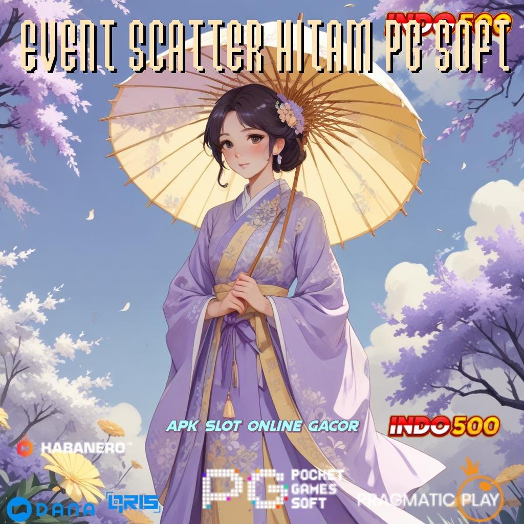 EVENT SCATTER HITAM PG SOFT > APK Bonus RTP Tinggi 2025 Sarana Operasional