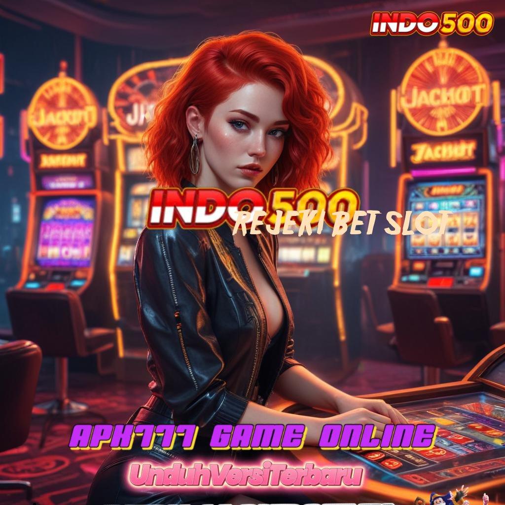 REJEKI BET SLOT ➿ Inovasi Digital Penuh Solusi Dan Keamanan