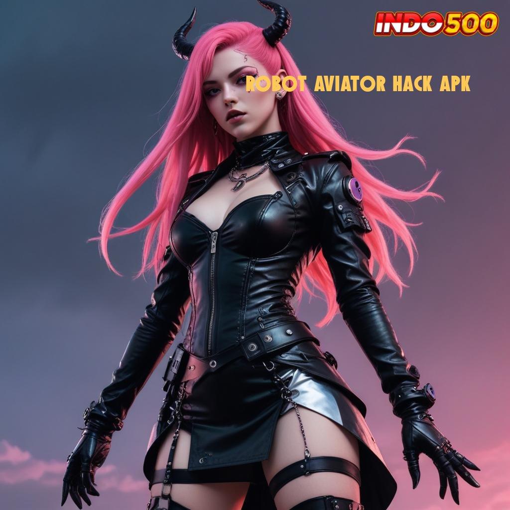 ROBOT AVIATOR HACK APK ✷ Spin Auto Scatter untuk Cuan Stabil Hari Ini