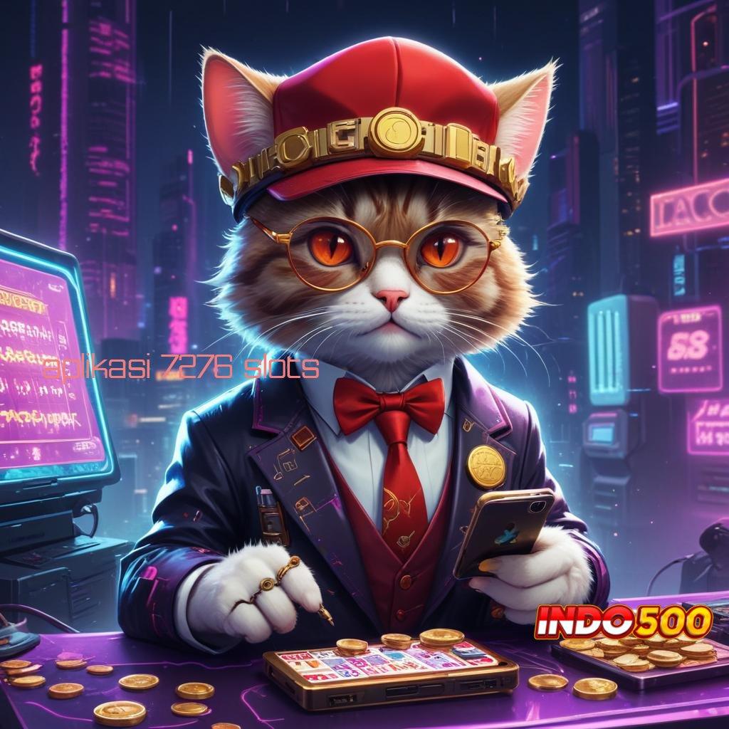 APLIKASI 7276 SLOTS # Sekarang Keluar Jalur Pundi-pundi