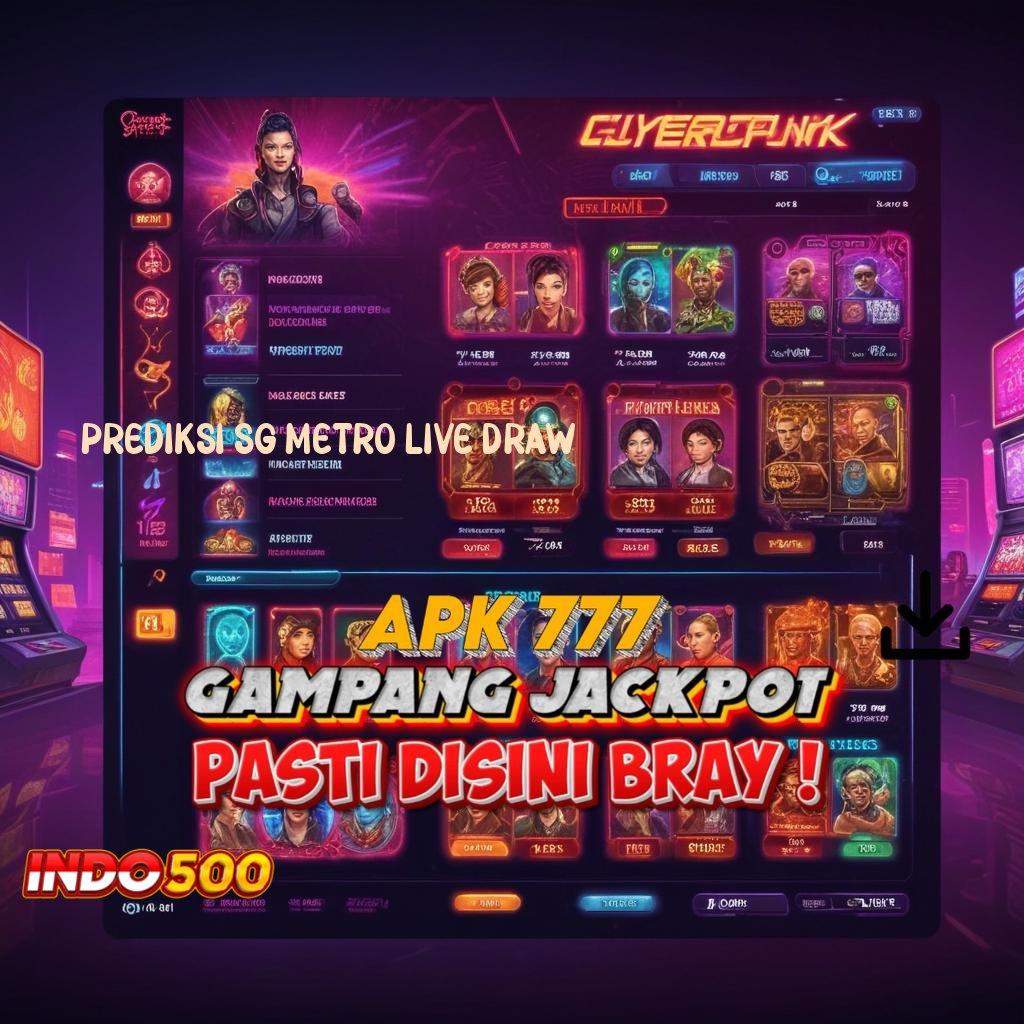 PREDIKSI SG METRO LIVE DRAW Versi Terbaru Android iOS RTP Rancangan