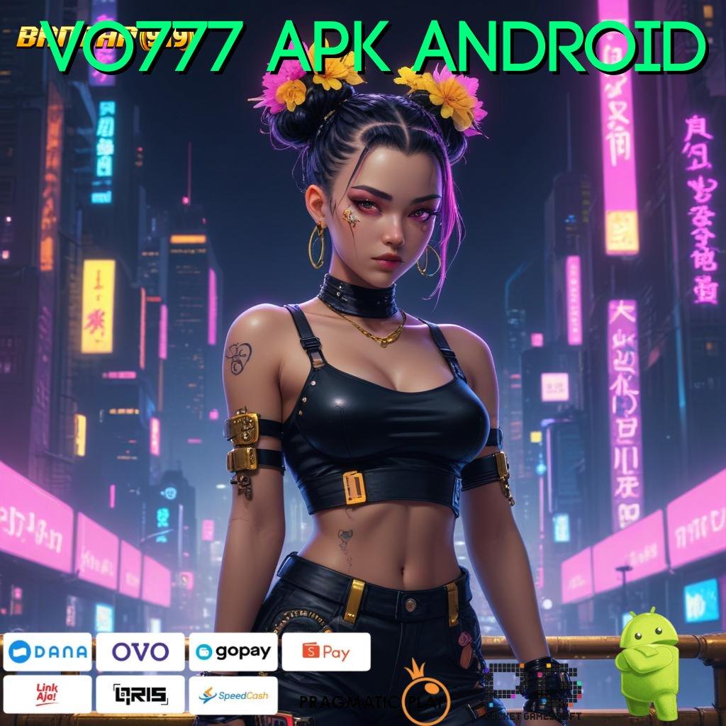 VO777 APK ANDROID , depo bca tanpa biaya 10k