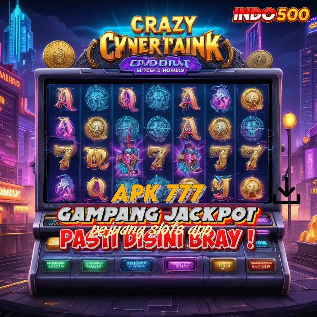 PEJUANG SLOTS APP 🚀 Unduh Android Game Versi Paling Gacor Modern