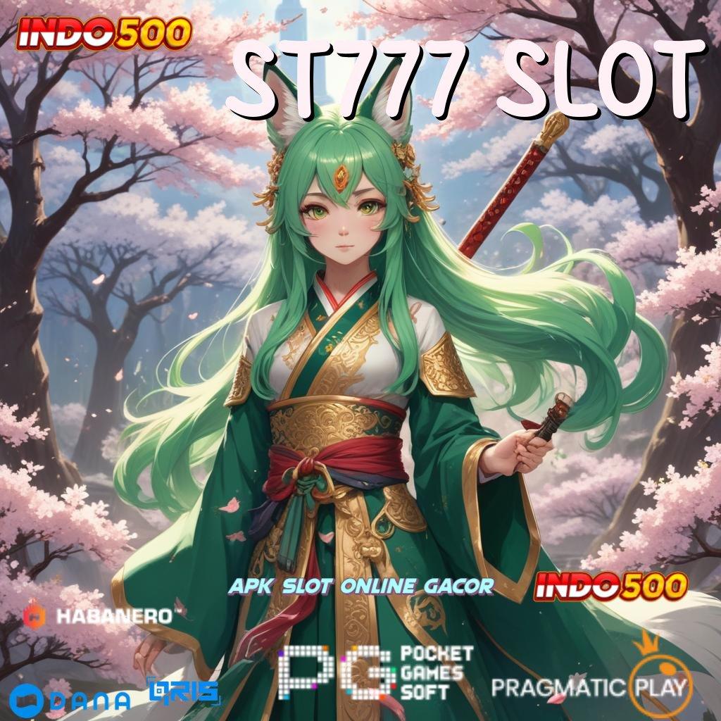 ST777 SLOT | versi terbaru apk ada di sini, jalan pintas ke maxwin!