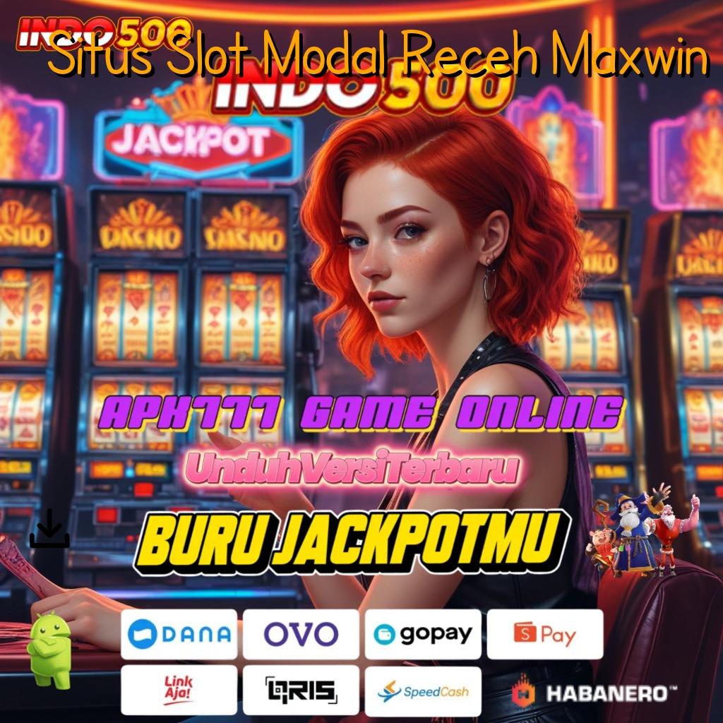 Situs Slot Modal Receh Maxwin