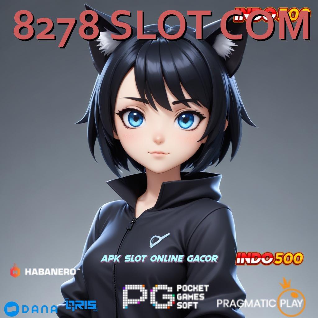 8278 SLOT COM kunci harta pilihan game menguntungkan