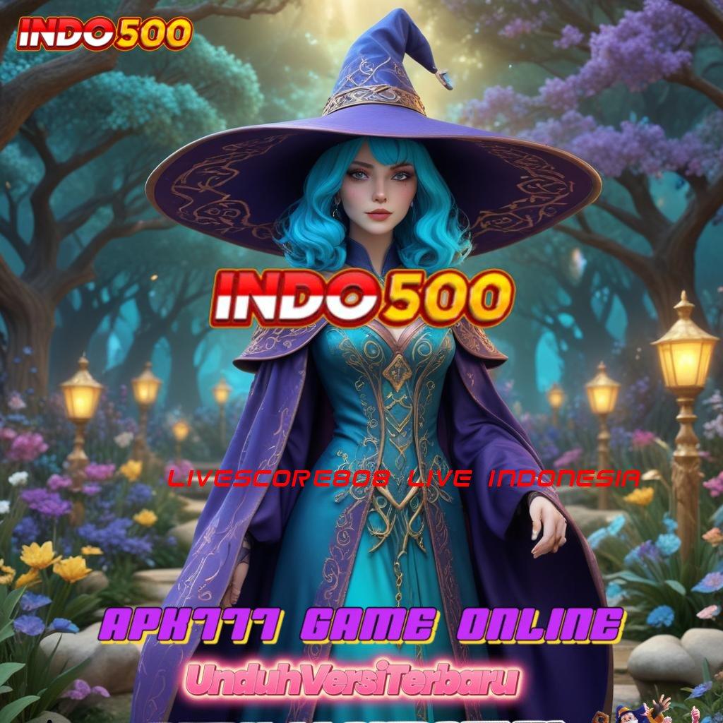 LIVESCORE808 LIVE INDONESIA 💫 Gacor Hebat Slot Idr 777 APK Inovasi 2025 Terbaru