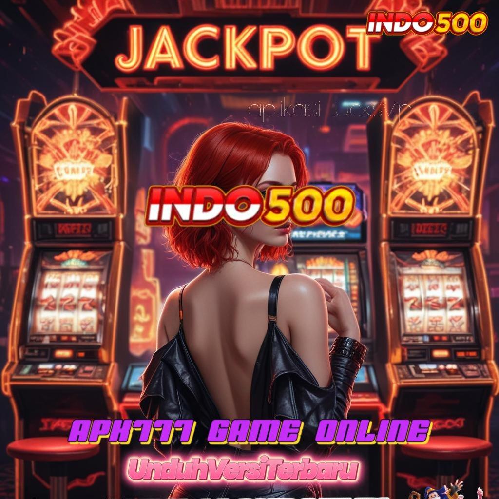 APLIKASI LUCKSVIP ⋗ zona komplit modal minimal cuan langsung