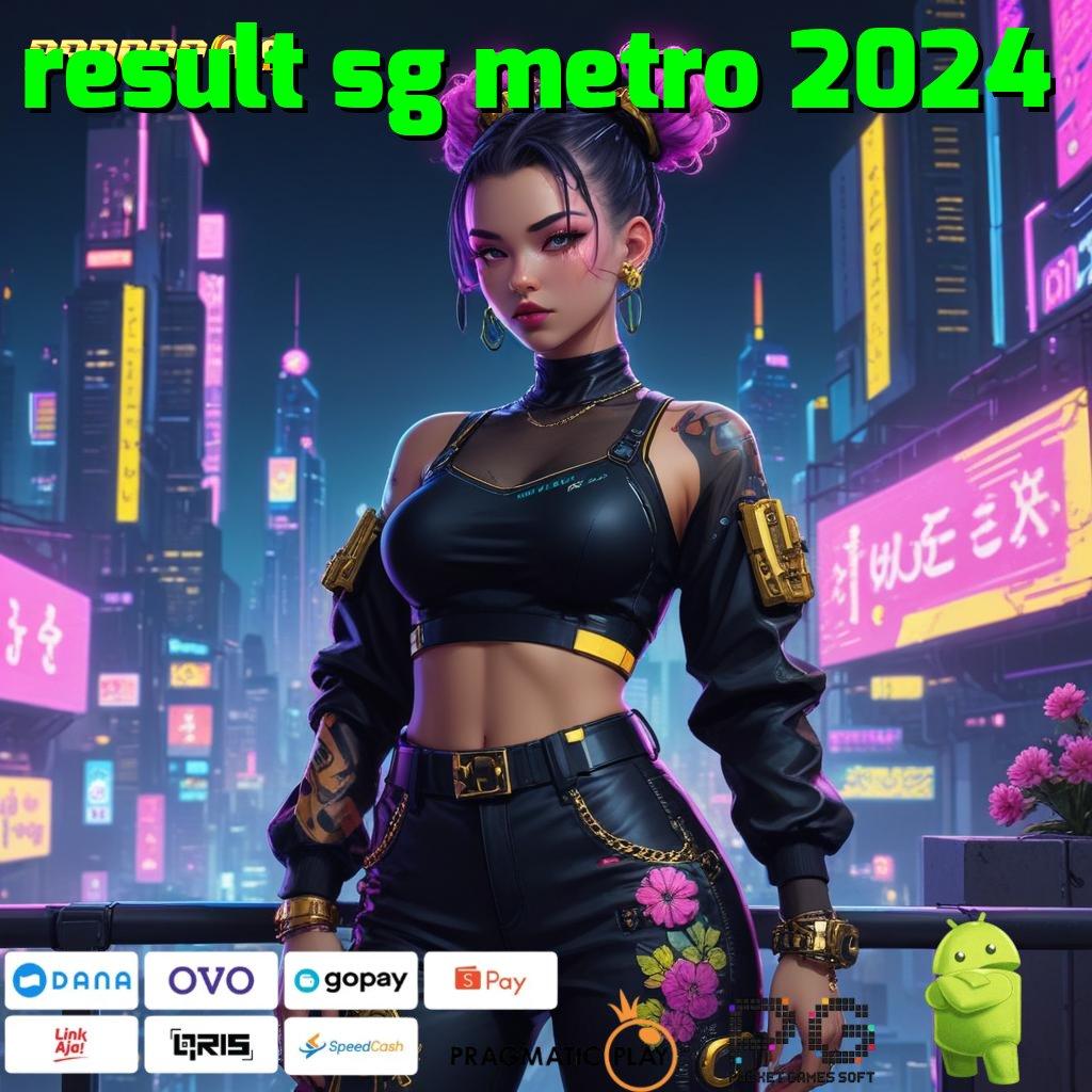 RESULT SG METRO 2024 # menanti positif pemenang unlock singkat depo