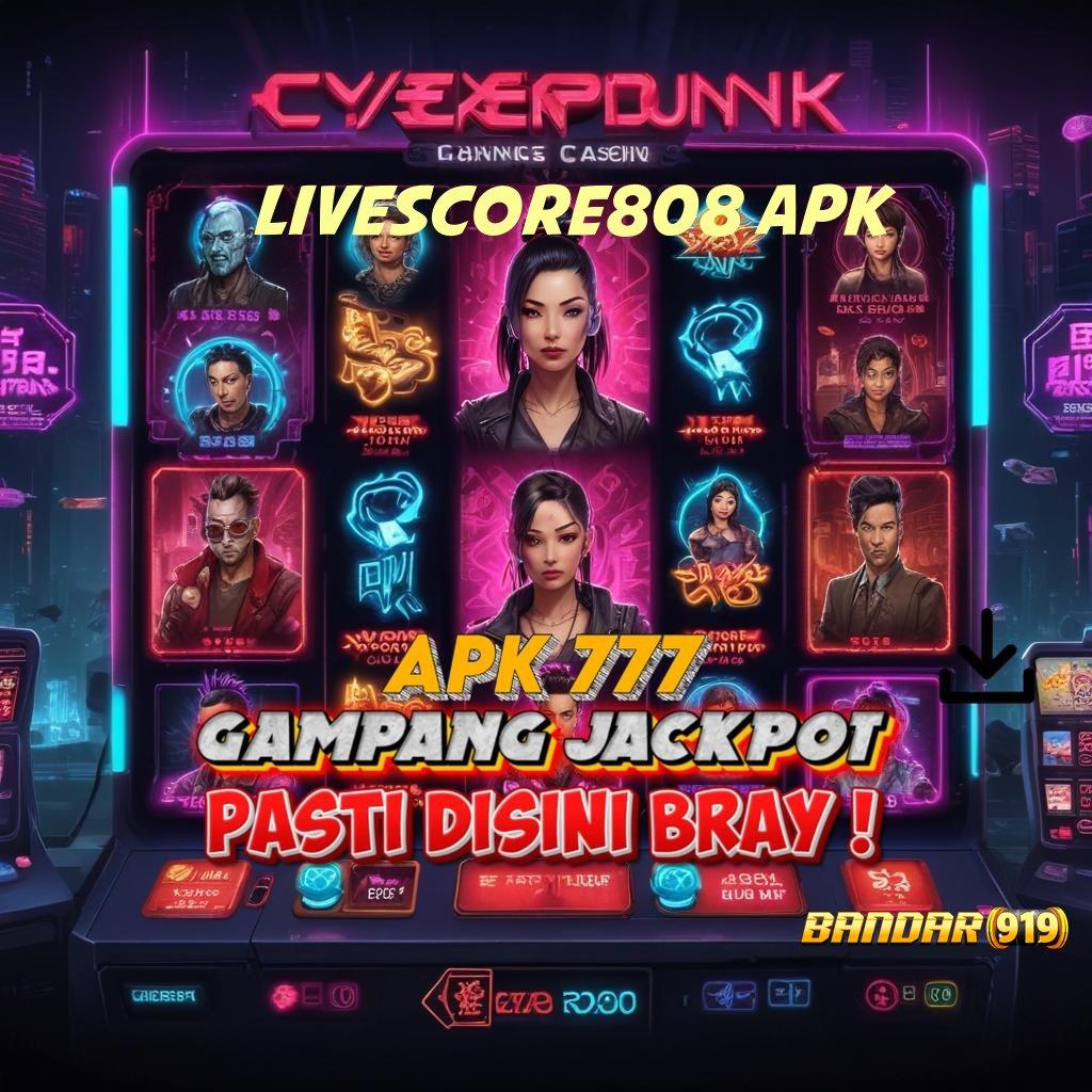 LIVESCORE808 APK ➰ Event Kaya Dengan Jaminan Login Cepat