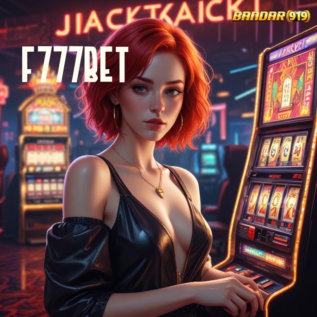 F777BET ⇏ ambisius juara slot tanpa hambatan