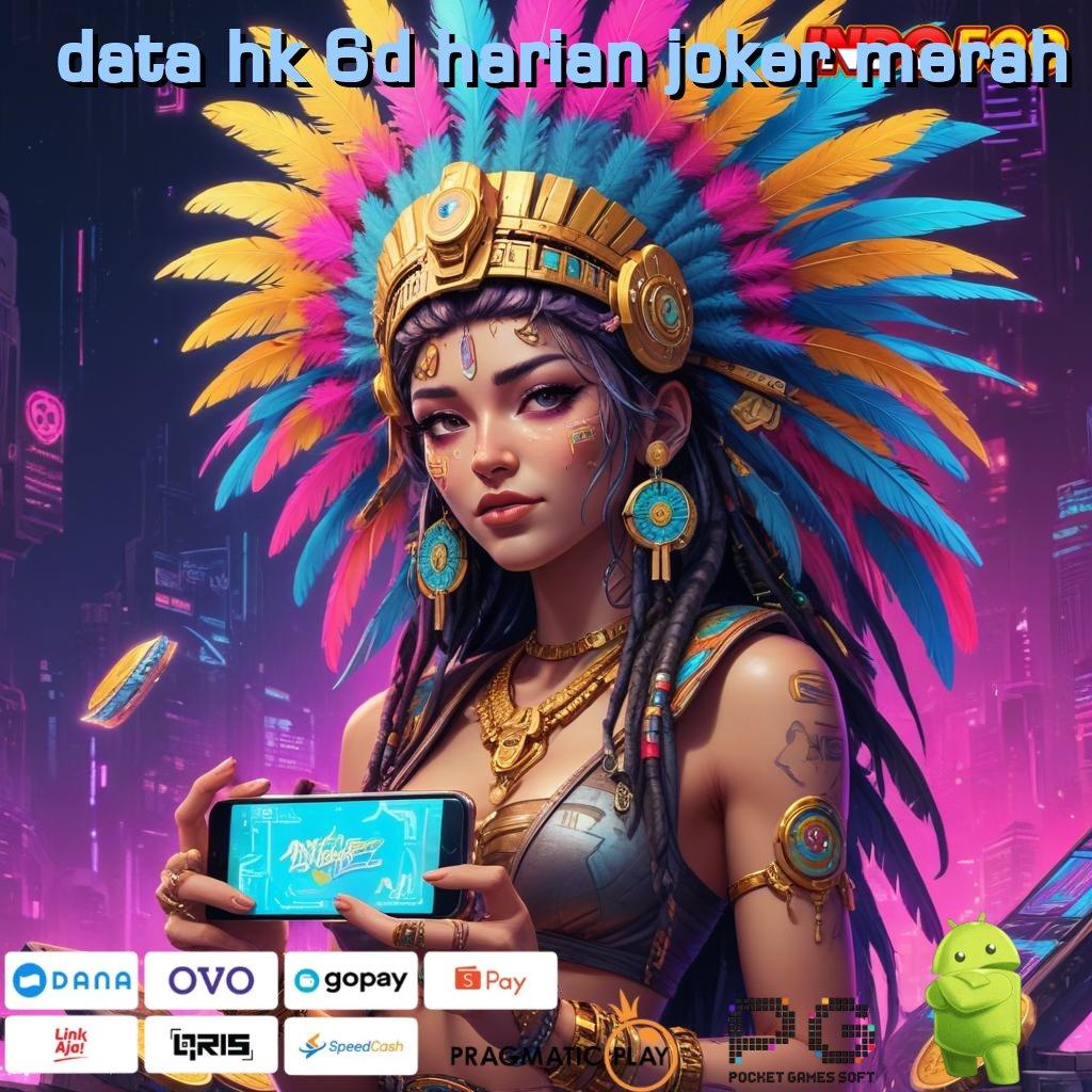 DATA HK 6D HARIAN JOKER MERAH Update Baru Jackpot Langsung Auto WD Cepat