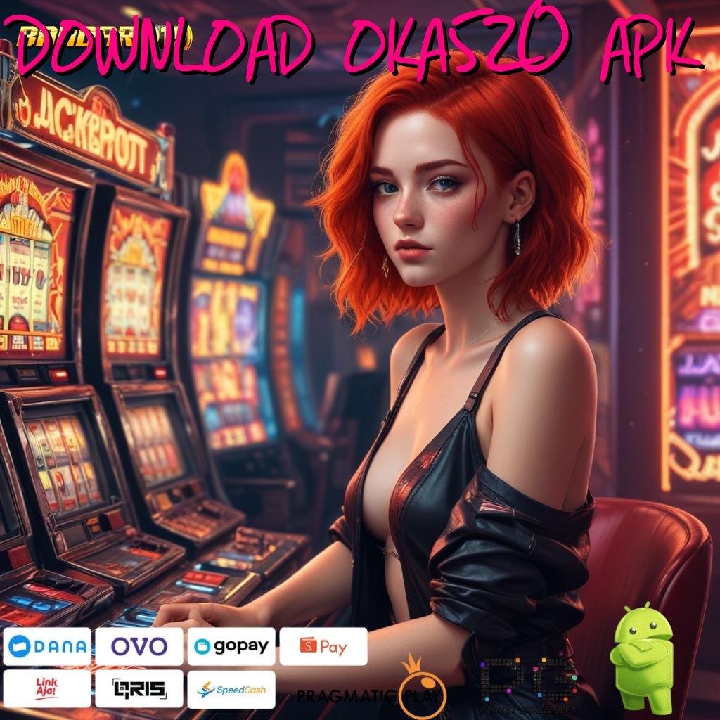 DOWNLOAD OKA520 APK @ Baru Member Dijamin Kaya Ambil Aplikasi Main Uang Asli Sekarang