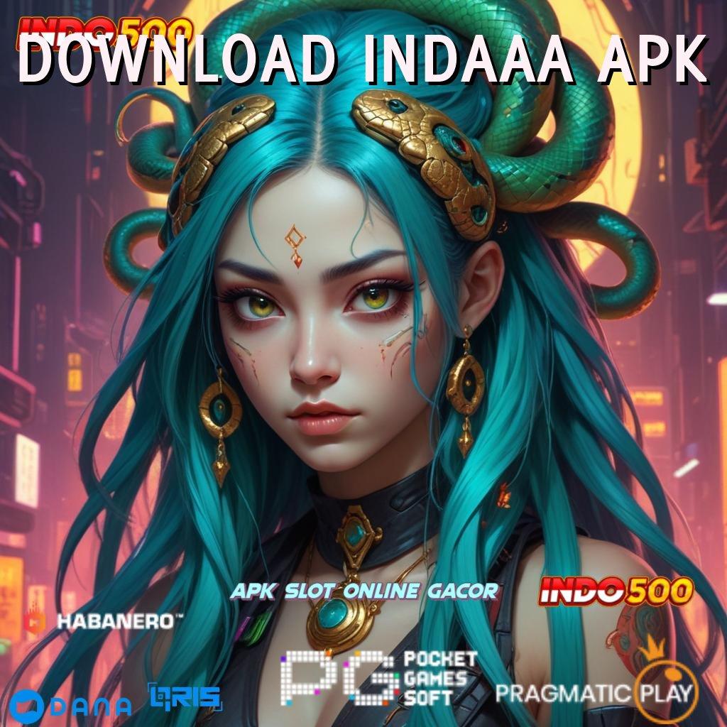 DOWNLOAD INDAAA APK → bijaksana harapan spin menuju stabilitas