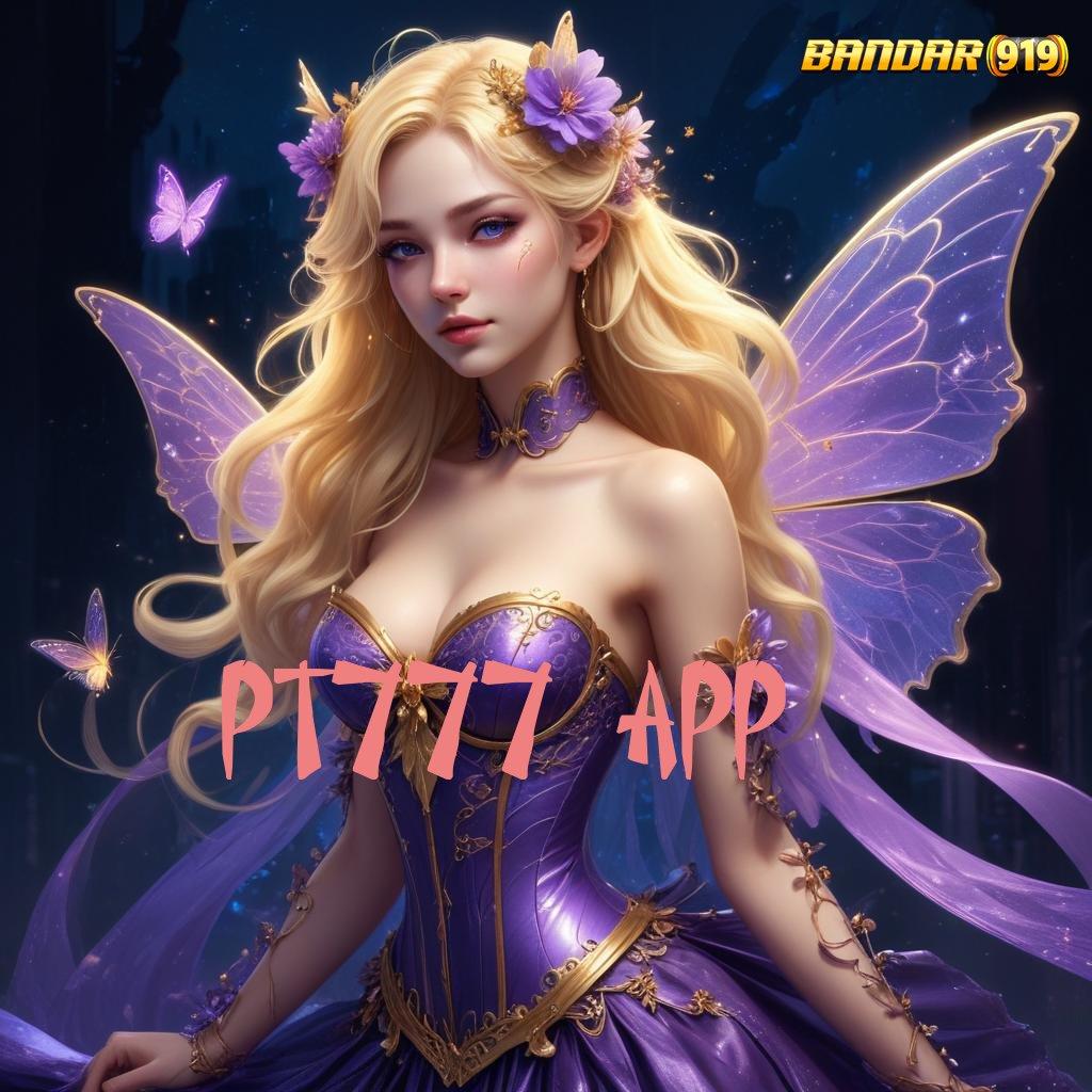 PT777 APP ♒ Mudah Mengikuti Langkah Cepat yang Jelas