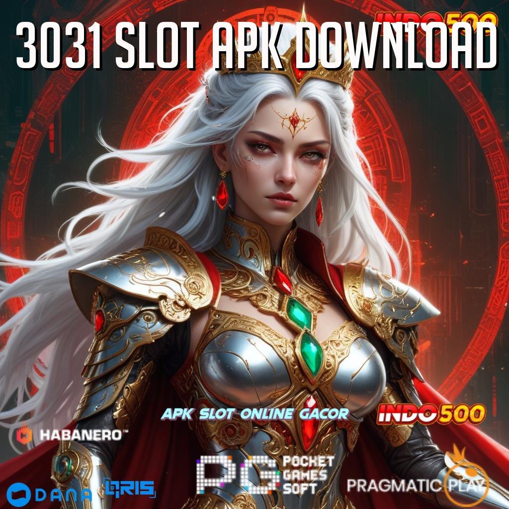 3031 SLOT APK DOWNLOAD > gampang bocor spin cepat jalan menuju maxwin terbaik