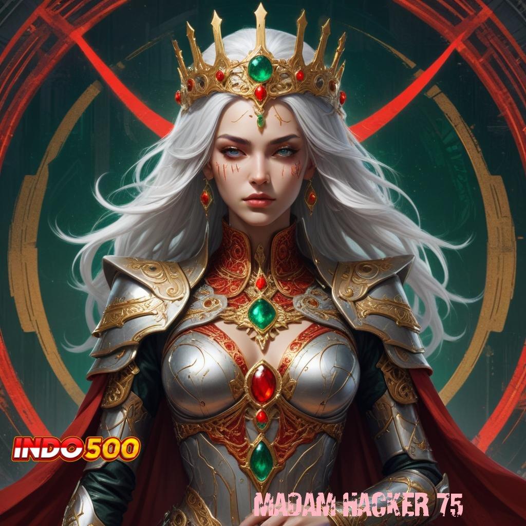 MADAM HACKER 75 🥇 idn poker mesin sultan tiada hambatan