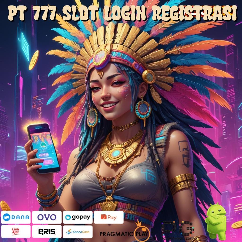 PT 777 SLOT LOGIN REGISTRASI perubahan signifikan