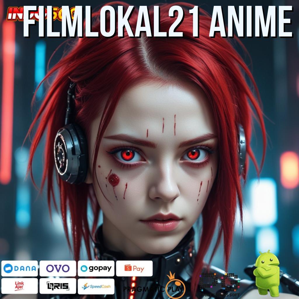 FILMLOKAL21 ANIME Aplikasi Cepat Maxwin Melimpah