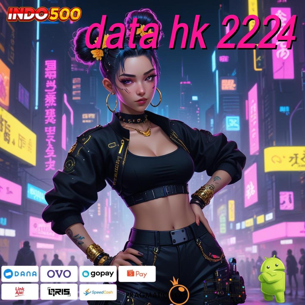 DATA HK 2224 Versi Baru Jalur Spin Cepat