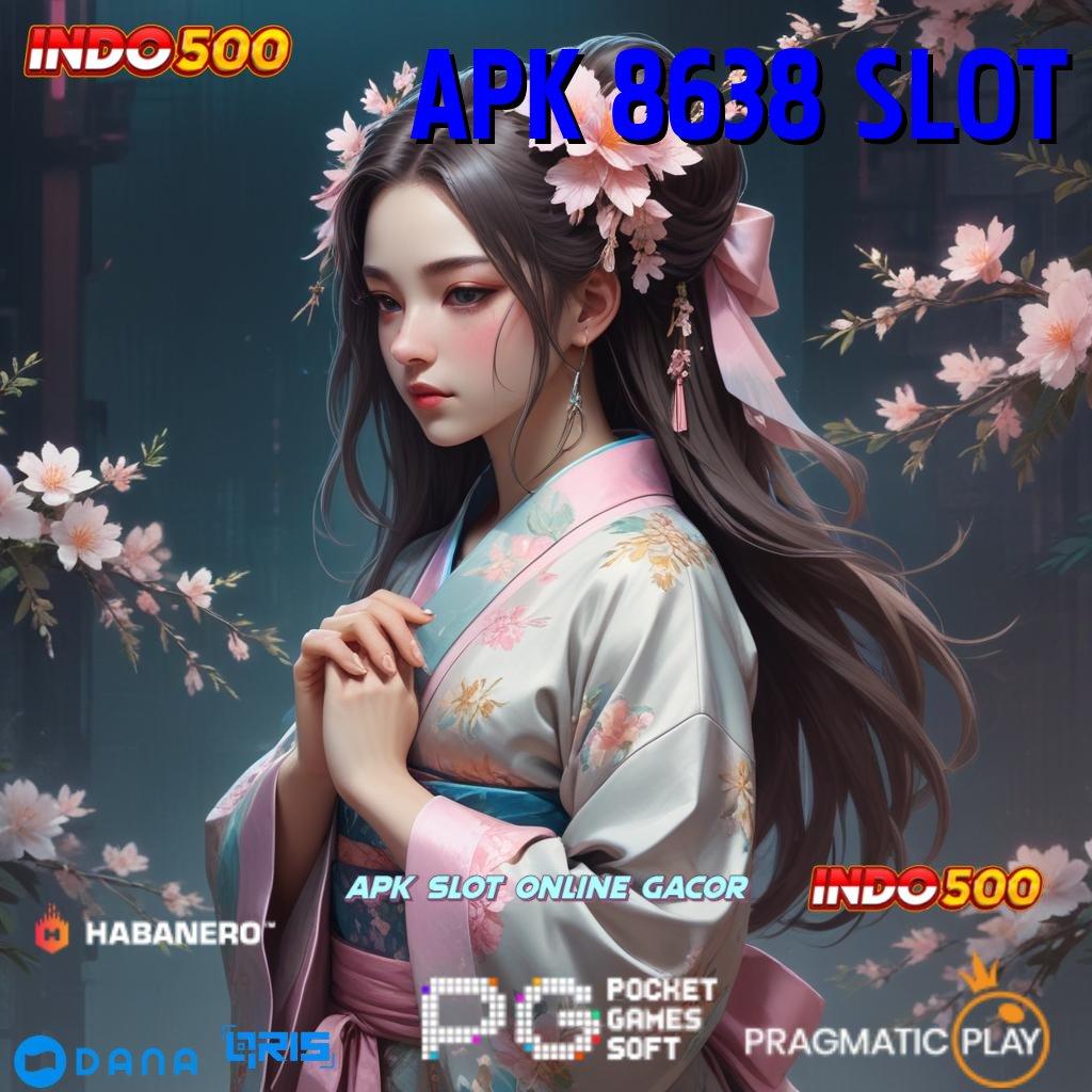 APK 8638 SLOT ➜ layanan informasi online versi terbaru gratis