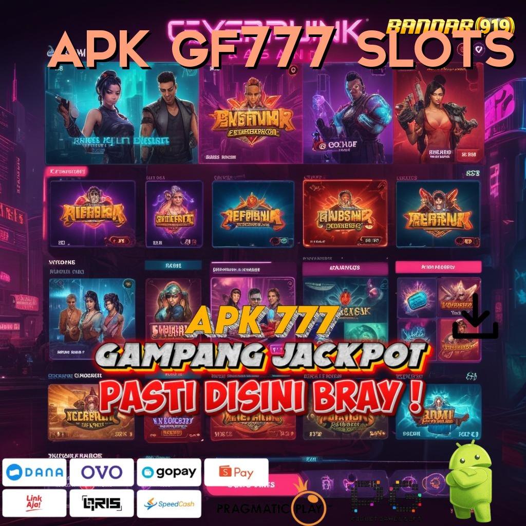 APK GF777 SLOTS | Unduh Sistem Aman Dengan RTP Tertinggi