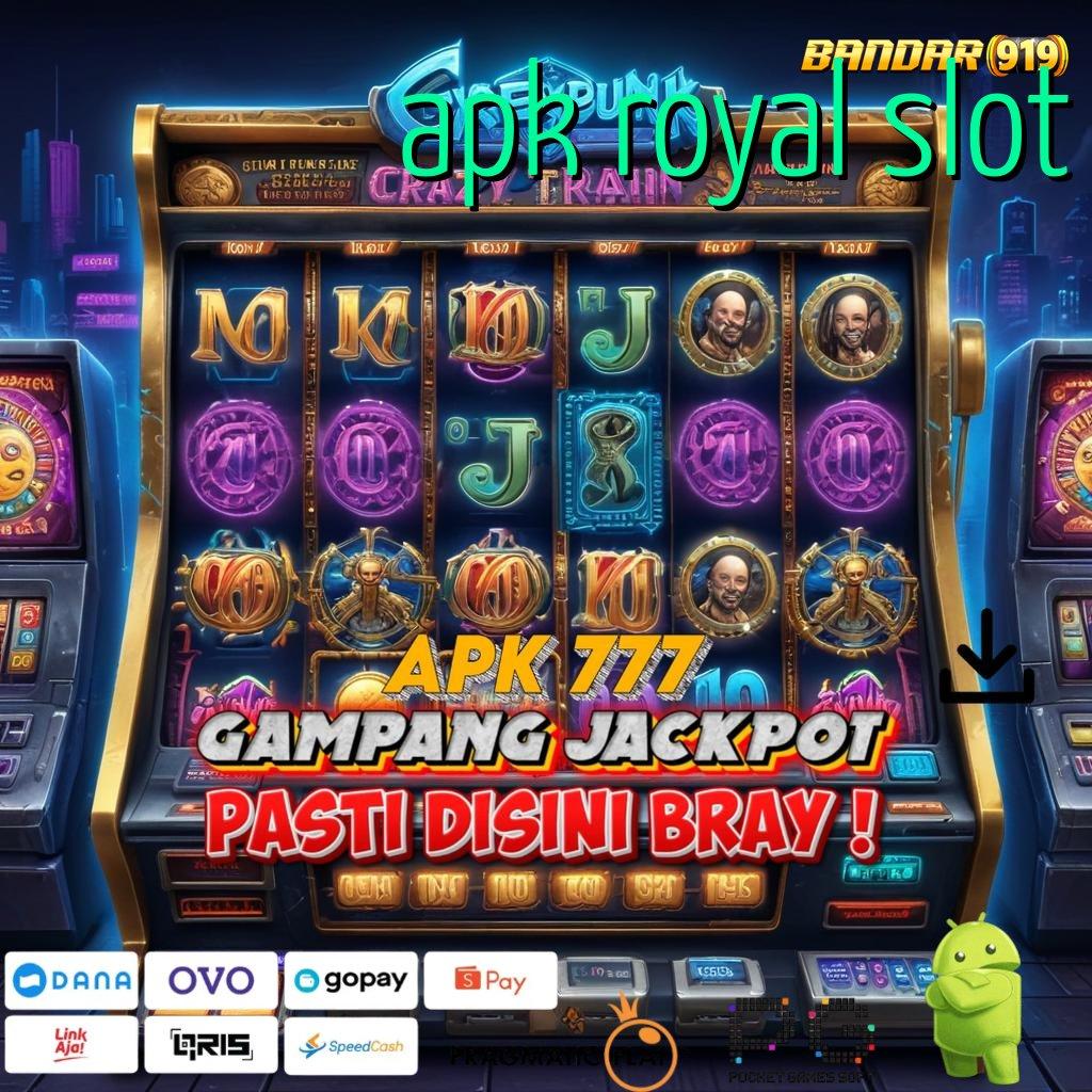 APK ROYAL SLOT @ rtp tinggi jackpot valid di setiap putaran