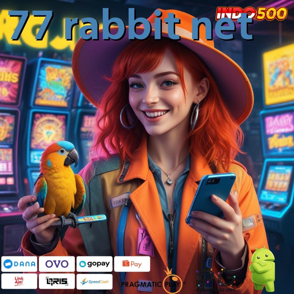 77 RABBIT NET Aplikasi Spin Dengan RTP Unggul