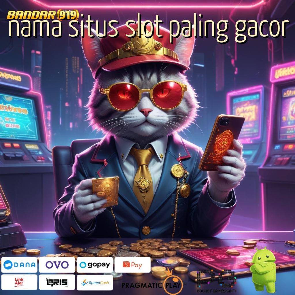 NAMA SITUS SLOT PALING GACOR : berkualitas slot modal minim langsung kaya