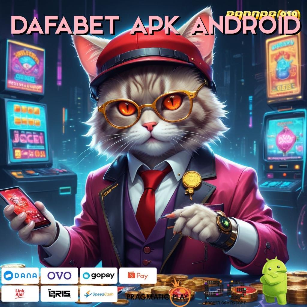 DAFABET APK ANDROID | Zona Relasi Mesin Slot untuk Cuan Setiap Hari