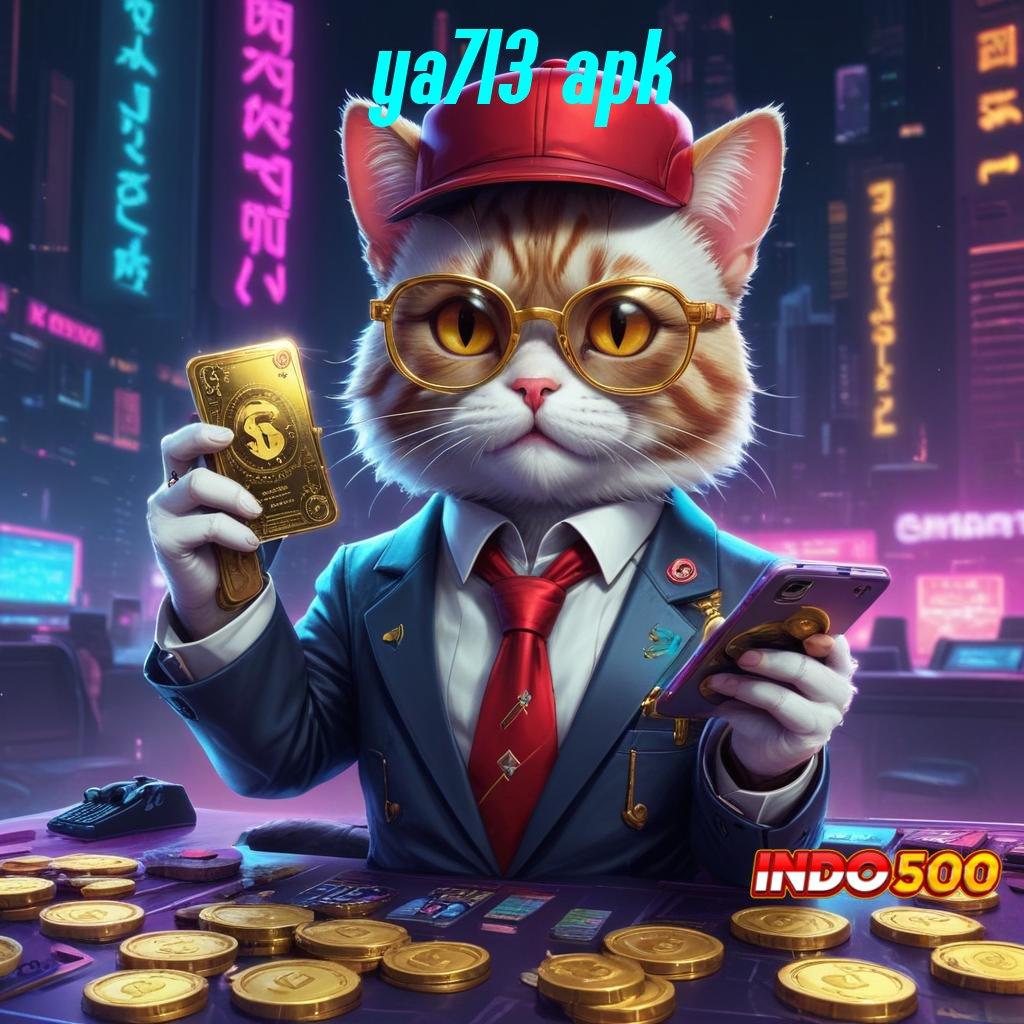 YA713 APK ↪ slot tanpa uang muka apk