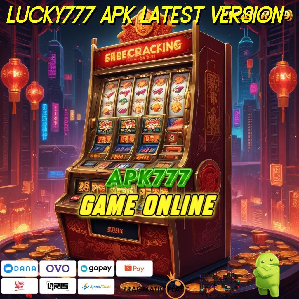 LUCKY777 APK LATEST VERSION > Mesin Slot Baru Solusi Modern untuk Pemain Aktif