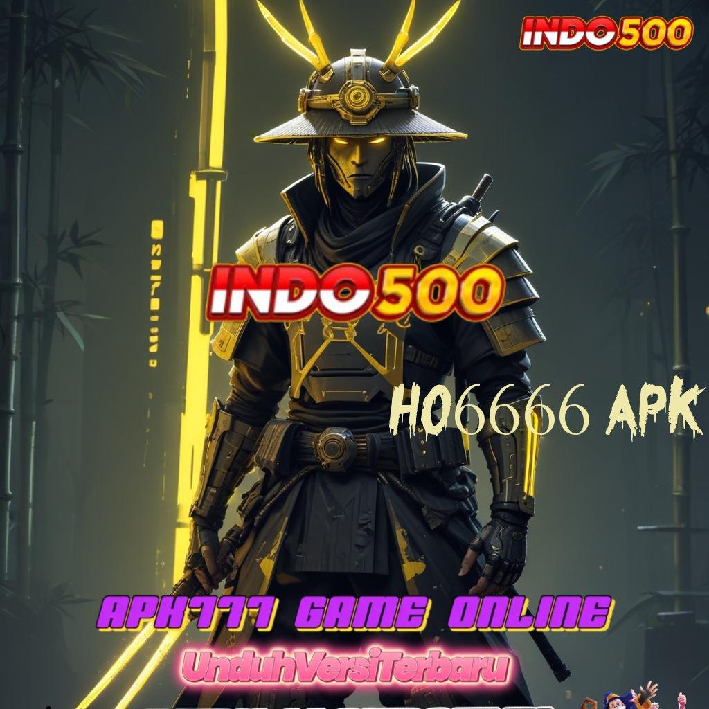 HO6666 APK ⇏ Game Baru Dengan Event Kaya Fitur Terbaik