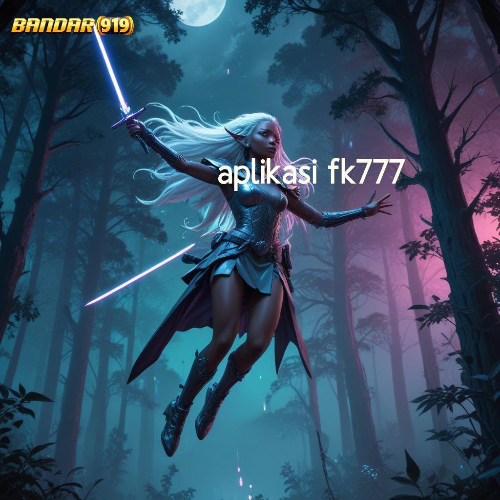 APLIKASI FK777 💥 mesin slot kaya kilat tanpa ribet