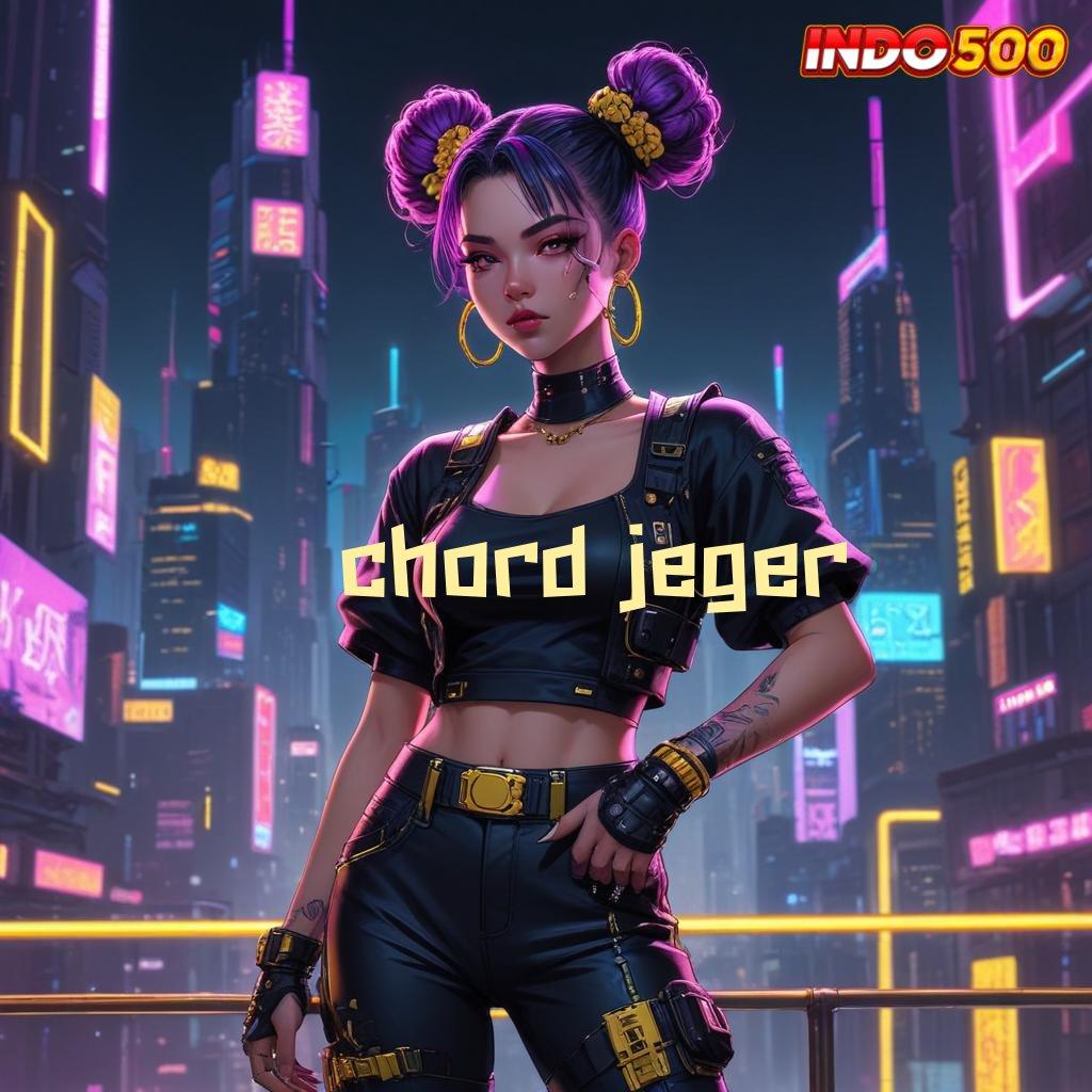 CHORD JEGER ⇉ tingkat kemenangan maksimal