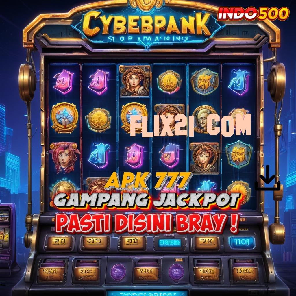 FLIX21 COM ➳ kemenangan fleksibel hasil instan tanpa tertahan