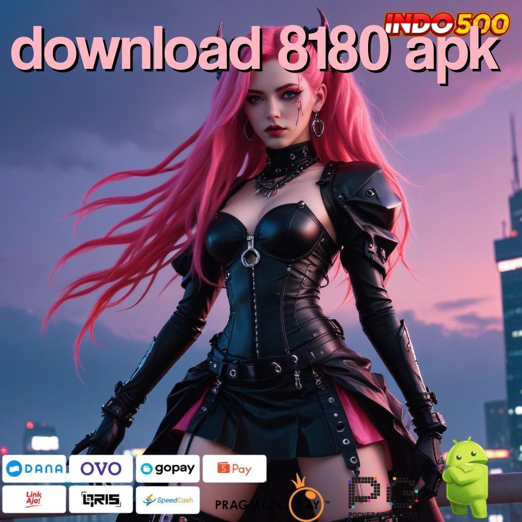 DOWNLOAD 8180 APK Akun Baru Langsung Bonus Terjamin