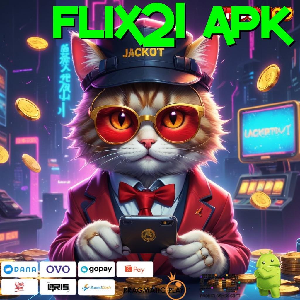 FLIX21 APK Versi Cuan Untuk Rezeki Instan