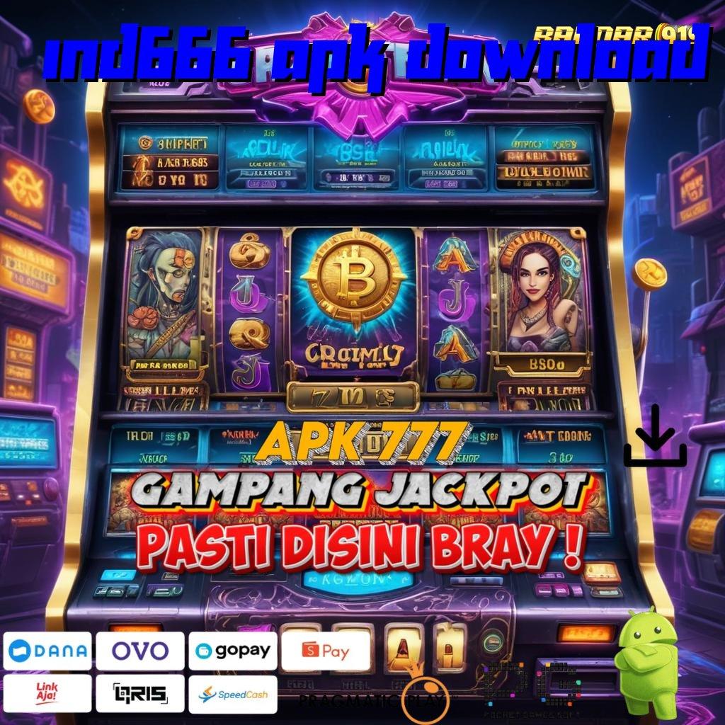 IND666 APK DOWNLOAD : spin jackpot rizki langsung untung besar