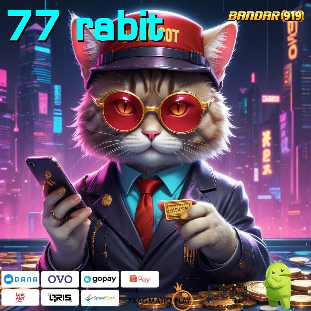 77 RABIT > tips slot modal kecil untung maksimal