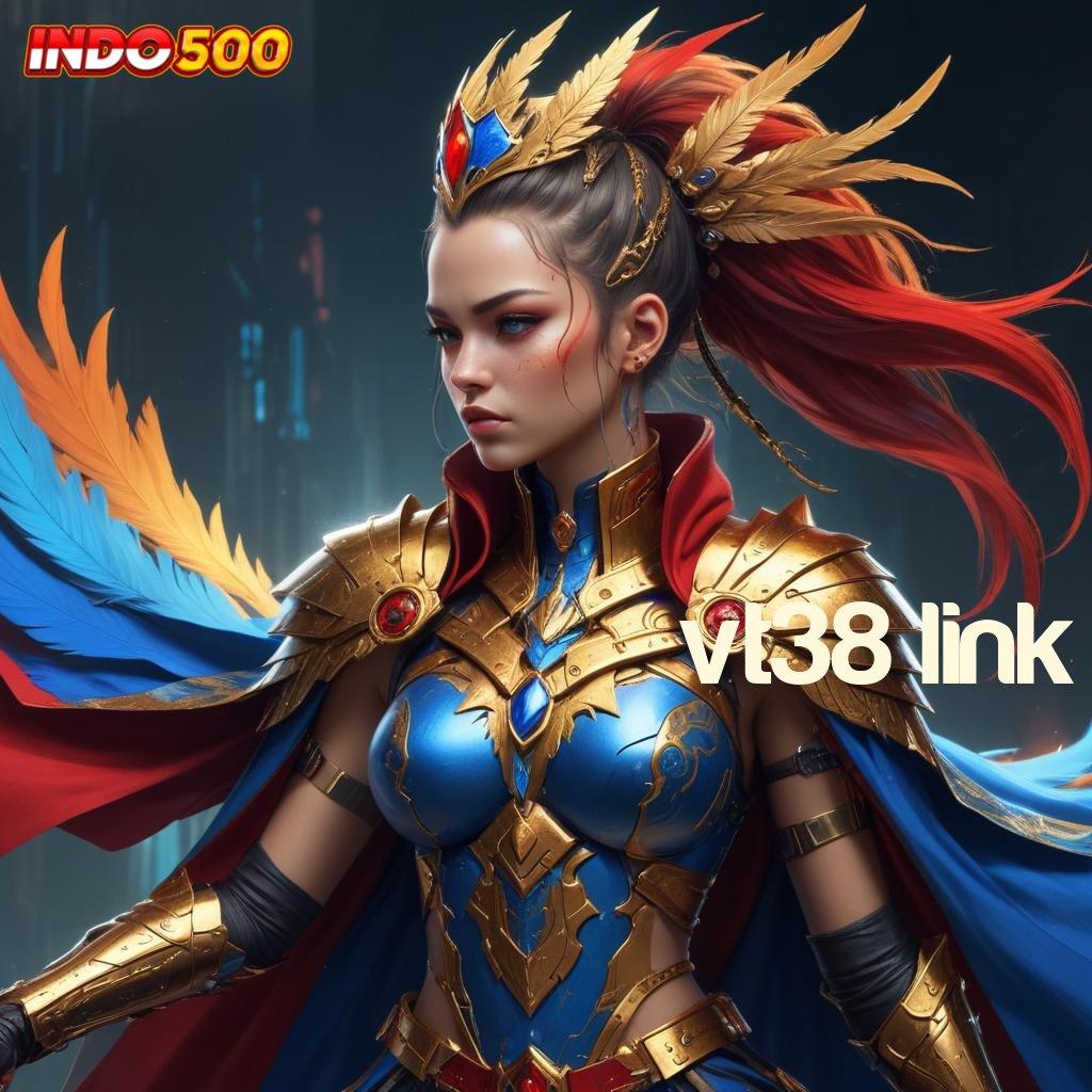 VT38 LINK ♒ Auto Untung Mesin Baru Tanpa Hambatan Langsung