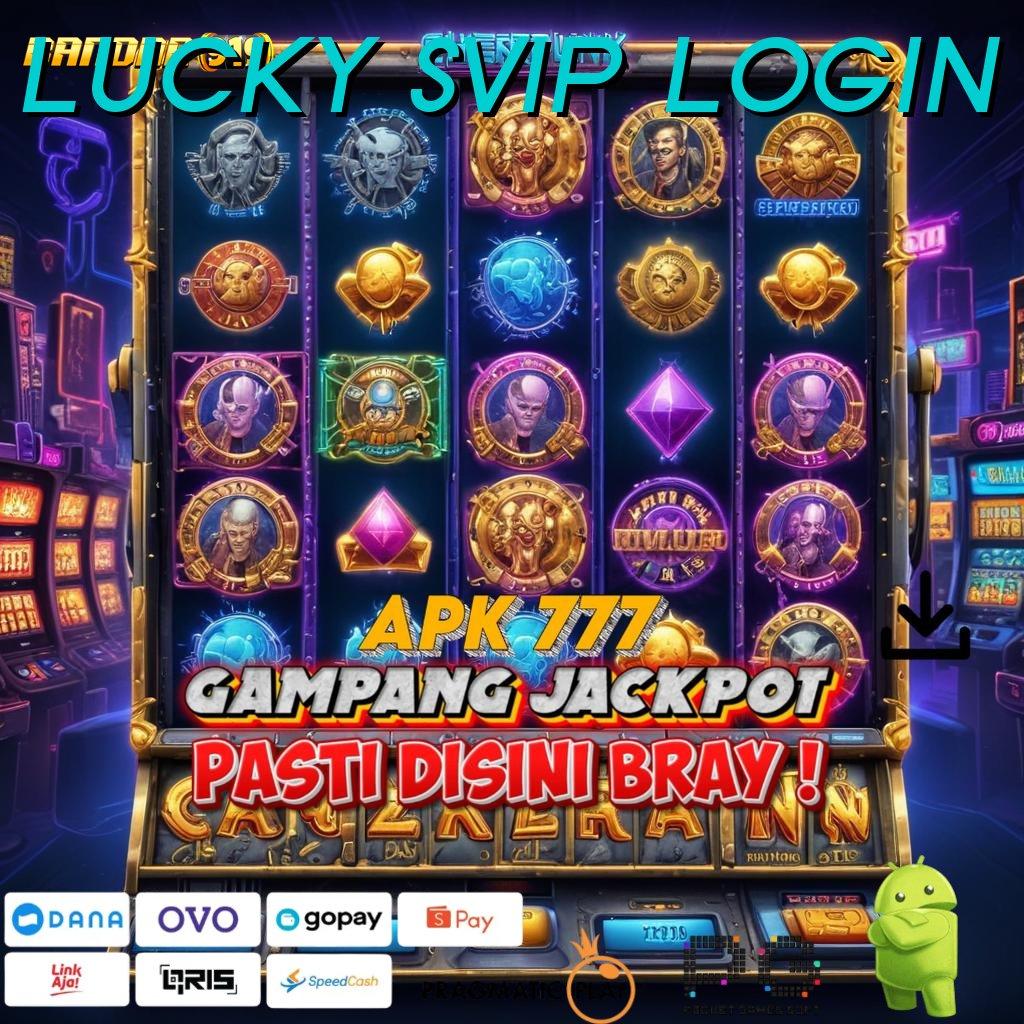 LUCKY SVIP LOGIN @ Deposit Bni 5k Setoran Recehan