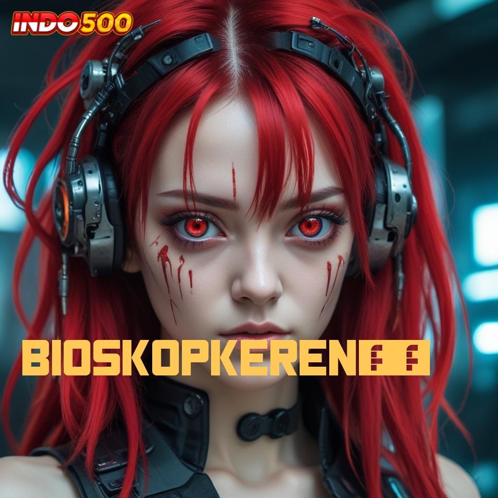 BIOSKOPKEREN21 → depo linkaja 25 000